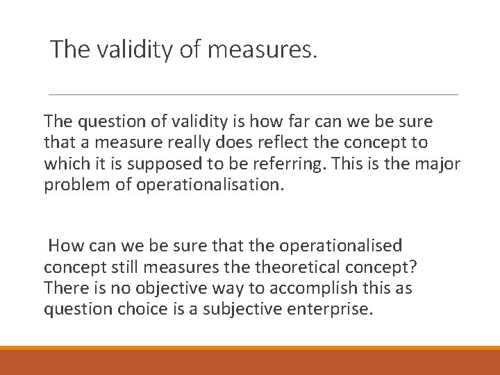 The validity of measures. The question of validity is how far can we be