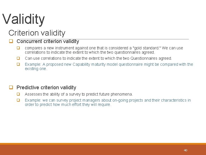 Validity Criterion validity q Concurrent criterion validity q compares a new instrument against one