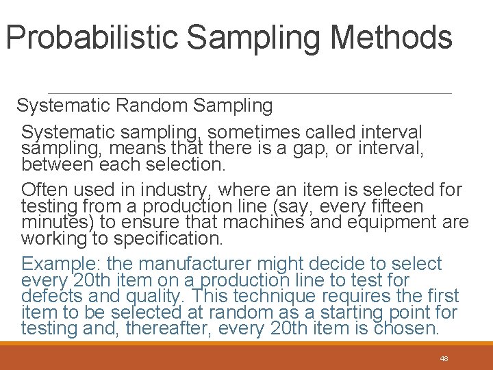 Probabilistic Sampling Methods Systematic Random Sampling Systematic sampling, sometimes called interval sampling, means that