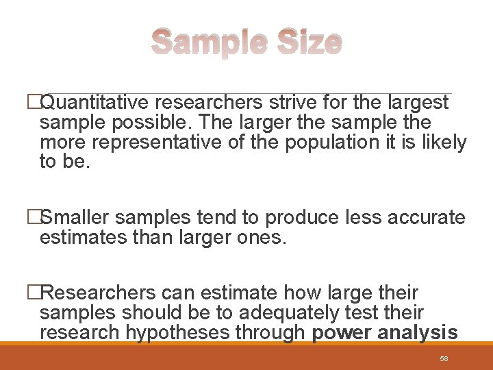 Sample Size �Quantitative researchers strive for the largest sample possible. The larger the sample