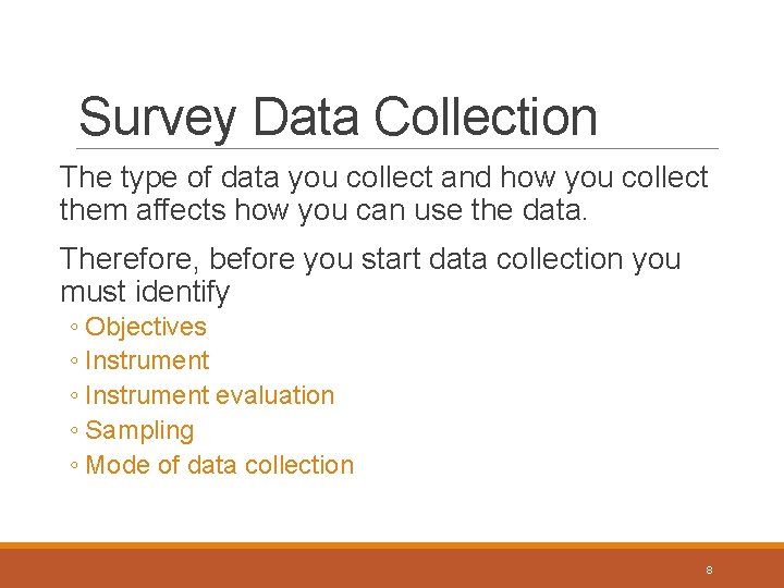 Survey Data Collection The type of data you collect and how you collect them