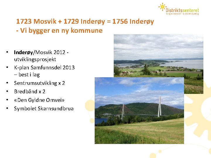 1723 Mosvik + 1729 Inderøy = 1756 Inderøy - Vi bygger en ny kommune