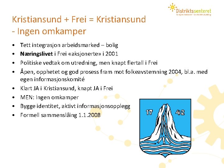 Kristiansund + Frei = Kristiansund - Ingen omkamper • • Tett integrasjon arbeidsmarked –