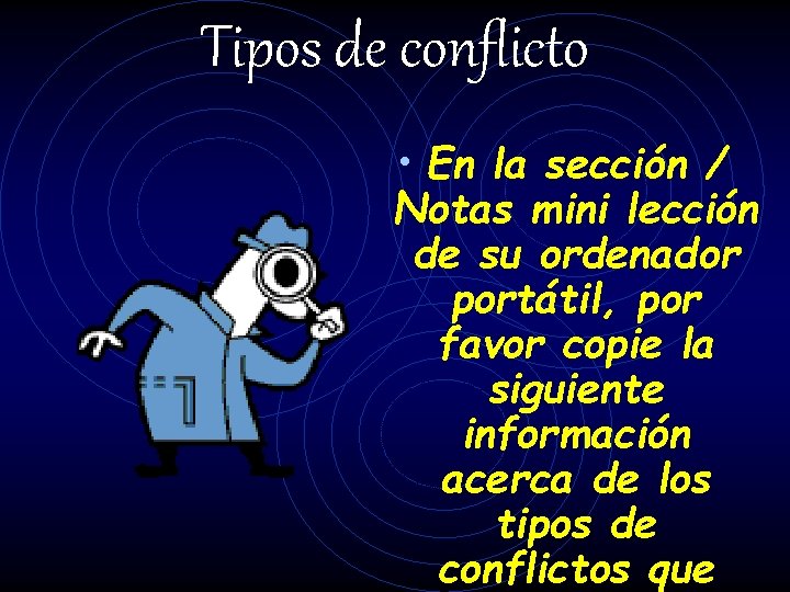 Tipos de conflicto • En la sección / Notas mini lección de su ordenador Tipos de conflicto • En la sección / Notas mini lección de su ordenador