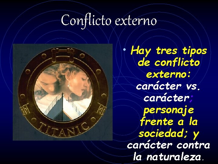 Conflicto externo • Hay tres tipos de conflicto externo: carácter vs. carácter; personaje frente Conflicto externo • Hay tres tipos de conflicto externo: carácter vs. carácter; personaje frente