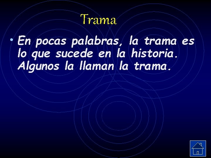 Trama • En pocas palabras, la trama es lo que sucede en la historia. Trama • En pocas palabras, la trama es lo que sucede en la historia.