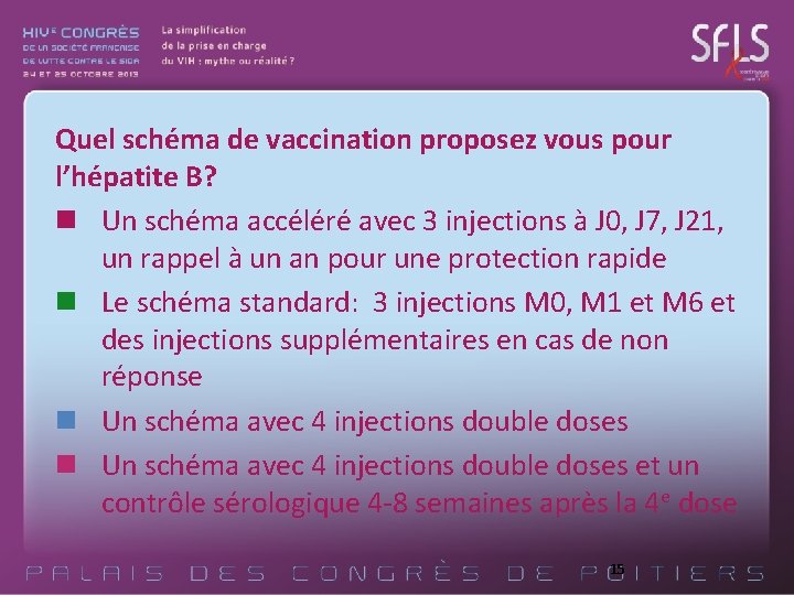 Quel schéma de vaccination proposez vous pour l’hépatite B? n Un schéma accéléré avec