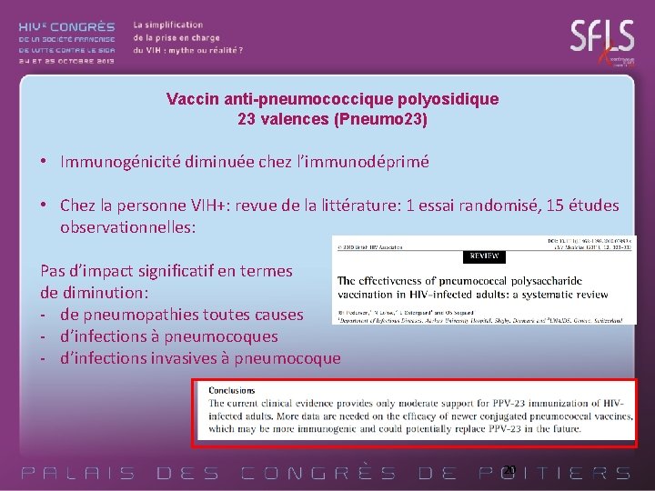 Vaccin anti-pneumococcique polyosidique 23 valences (Pneumo 23) • Immunogénicité diminuée chez l’immunodéprimé • Chez