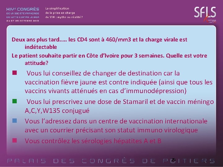 Deux ans plus tard…. . les CD 4 sont à 460/mm 3 et la