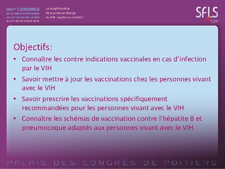 Objectifs: • Connaître les contre indications vaccinales en cas d’infection par le VIH •