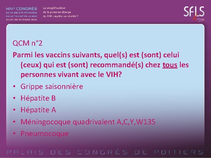 QCM n° 2 Parmi les vaccins suivants, quel(s) est (sont) celui (ceux) qui est