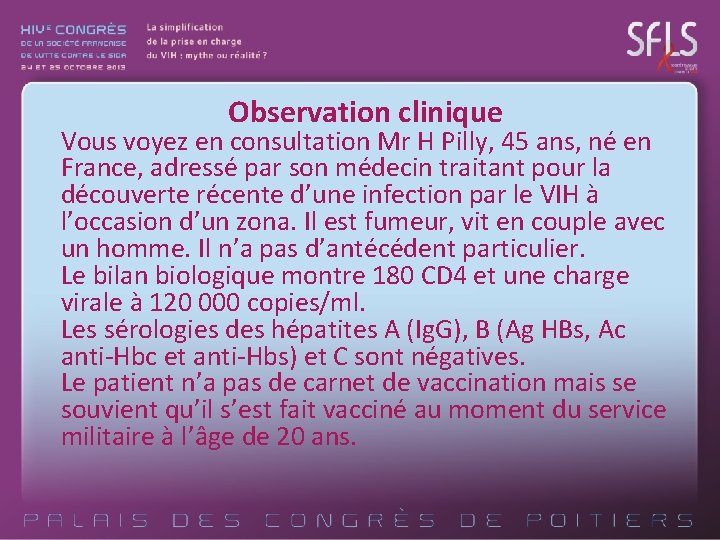 Observation clinique Vous voyez en consultation Mr H Pilly, 45 ans, né en France,