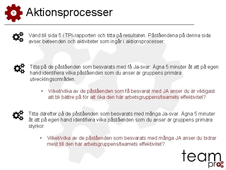 Aktionsprocesser Vänd till sida 5 i TPI-rapporten och titta på resultaten. Påståendena på denna Aktionsprocesser Vänd till sida 5 i TPI-rapporten och titta på resultaten. Påståendena på denna
