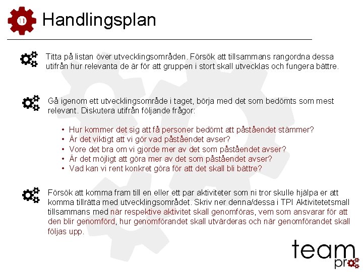 Handlingsplan Titta på listan över utvecklingsområden. Försök att tillsammans rangordna dessa utifrån hur relevanta Handlingsplan Titta på listan över utvecklingsområden. Försök att tillsammans rangordna dessa utifrån hur relevanta