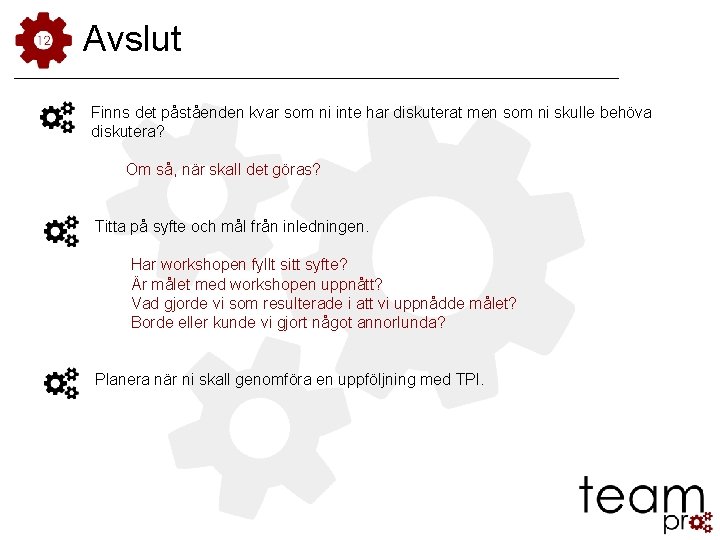 Avslut Finns det påståenden kvar som ni inte har diskuterat men som ni skulle Avslut Finns det påståenden kvar som ni inte har diskuterat men som ni skulle