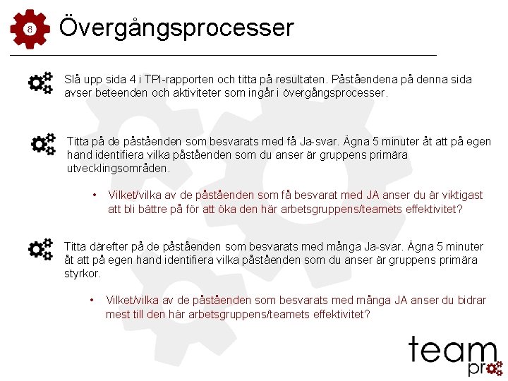 Övergångsprocesser Slå upp sida 4 i TPI-rapporten och titta på resultaten. Påståendena på denna Övergångsprocesser Slå upp sida 4 i TPI-rapporten och titta på resultaten. Påståendena på denna