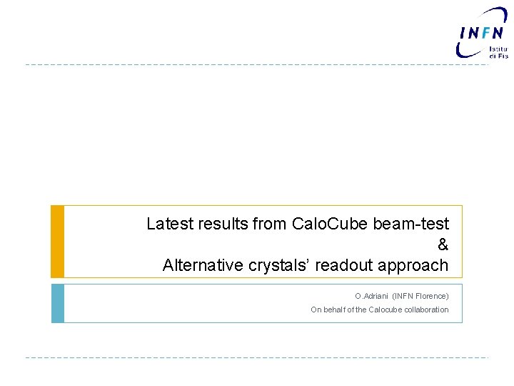 Latest results from Calo. Cube beam-test & Alternative crystals’ readout approach O. Adriani (INFN