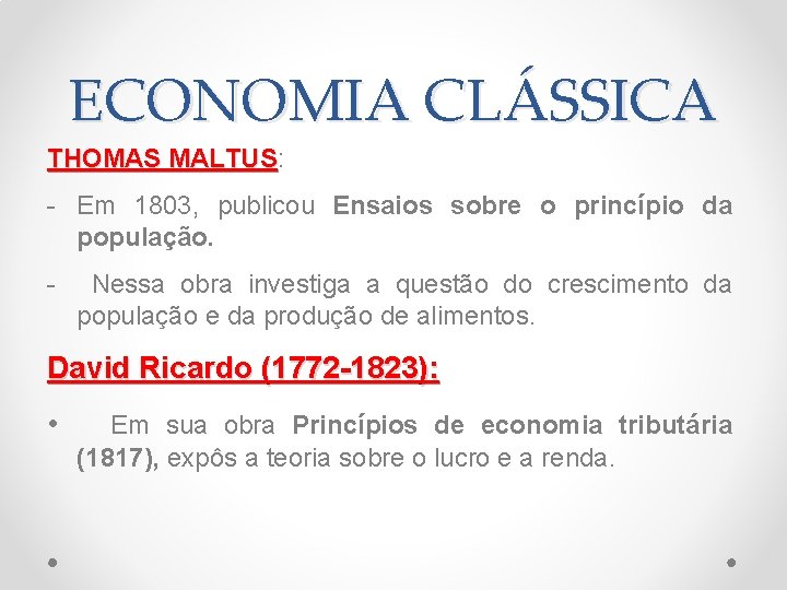 ECONOMIA CLÁSSICA THOMAS MALTUS: MALTUS - Em 1803, publicou Ensaios sobre o princípio da