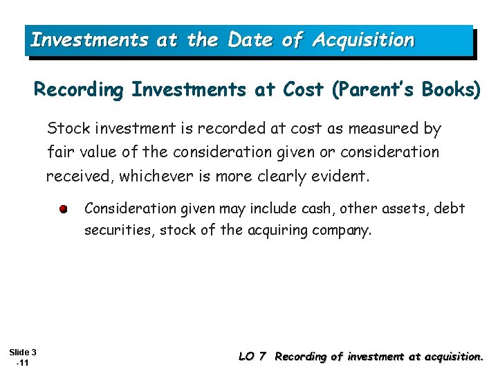 Investments at the Date of Acquisition Recording Investments at Cost (Parent’s Books) Stock investment