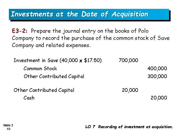 Investments at the Date of Acquisition E 3 -2: Prepare the journal entry on