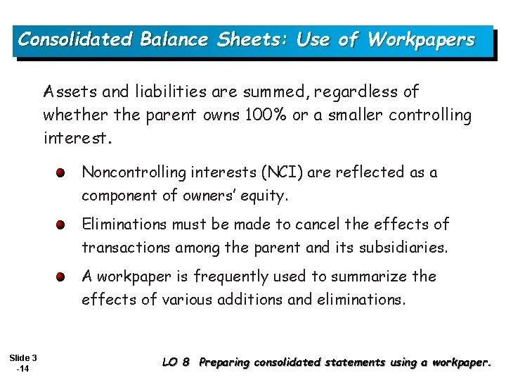 Consolidated Balance Sheets: Use of Workpapers Assets and liabilities are summed, regardless of whether