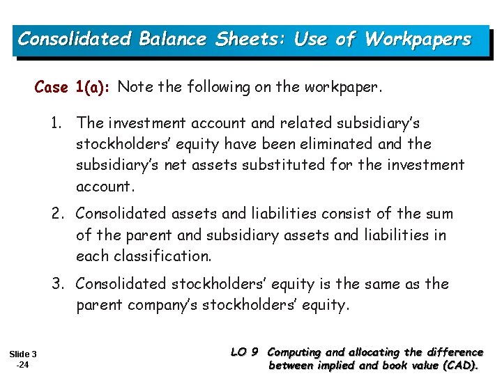 Consolidated Balance Sheets: Use of Workpapers Case 1(a): Note the following on the workpaper.