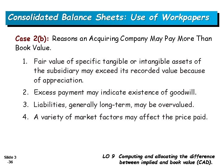 Consolidated Balance Sheets: Use of Workpapers Case 2(b): Reasons an Acquiring Company May Pay