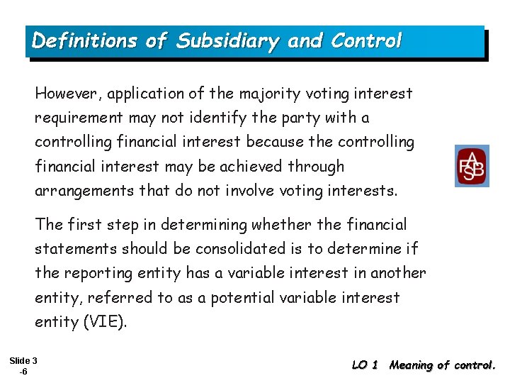 Definitions of Subsidiary and Control However, application of the majority voting interest requirement may