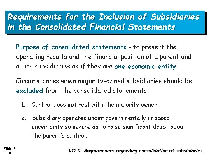 Requirements for the Inclusion of Subsidiaries in the Consolidated Financial Statements Purpose of consolidated