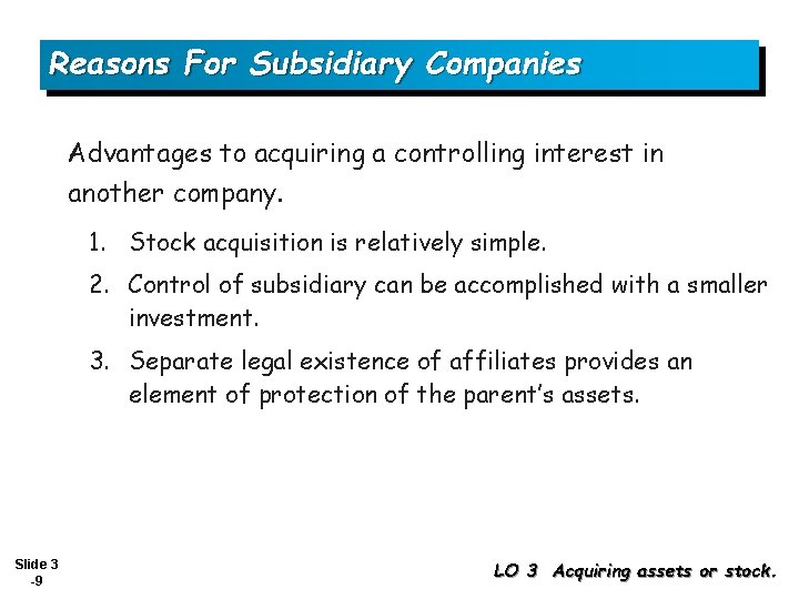 Reasons For Subsidiary Companies Advantages to acquiring a controlling interest in another company. 1.