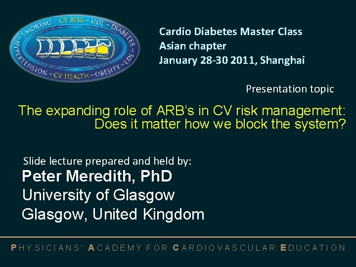 Cardio Diabetes Master Class Asian chapter January 28 -30 2011, Shanghai Presentation topic The
