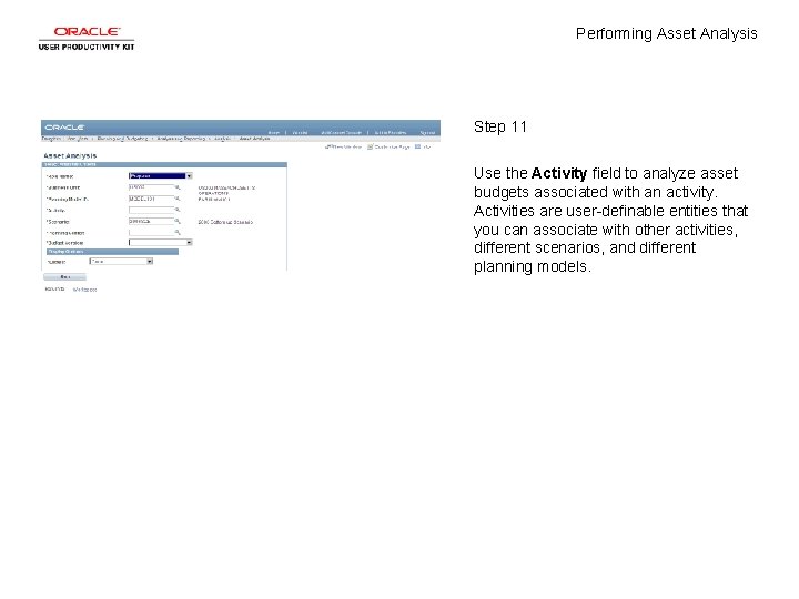 Performing Asset Analysis Step 11 Use the Activity field to analyze asset budgets associated