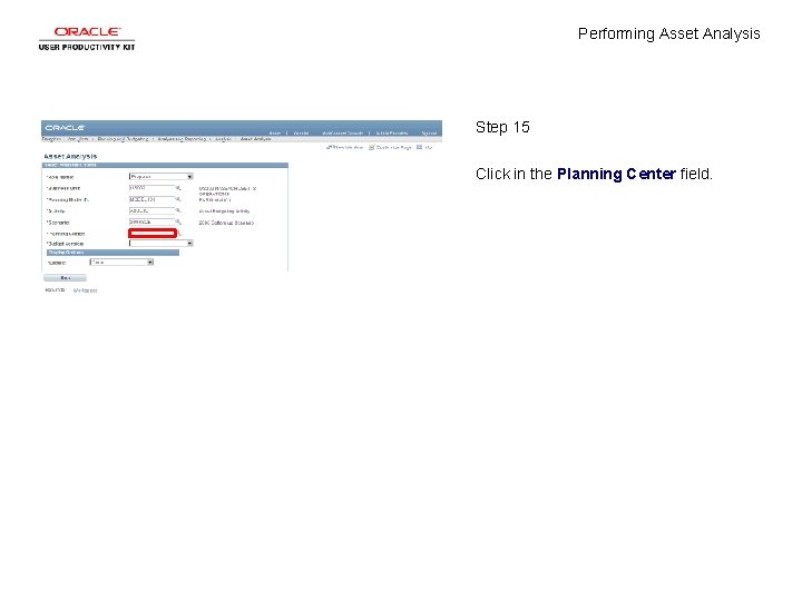 Performing Asset Analysis Step 15 Click in the Planning Center field. 
