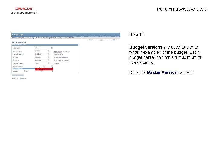Performing Asset Analysis Step 18 Budget versions are used to create what-if examples of
