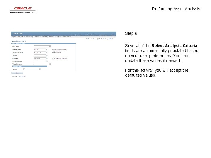 Performing Asset Analysis Step 6 Several of the Select Analysis Criteria fields are automatically