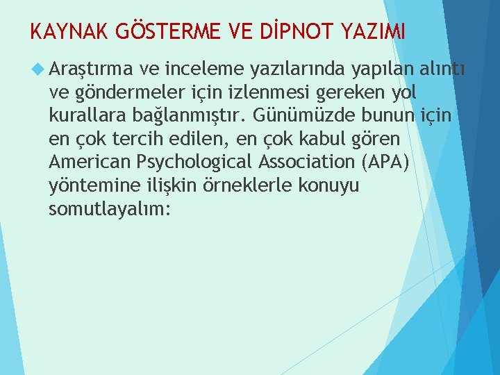 KAYNAK GÖSTERME VE DİPNOT YAZIMI Araştırma ve inceleme yazılarında yapılan alıntı ve göndermeler için