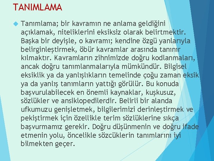 TANIMLAMA Tanımlama; bir kavramın ne anlama geldiğini açıklamak, niteliklerini eksiksiz olarak belirtmektir. Başka bir