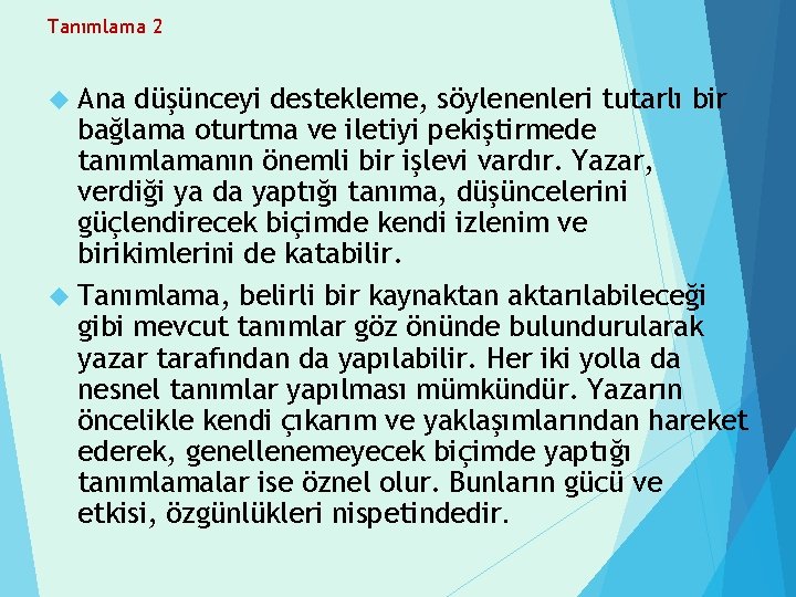 Tanımlama 2 Ana düşünceyi destekleme, söylenenleri tutarlı bir bağlama oturtma ve iletiyi pekiştirmede tanımlamanın