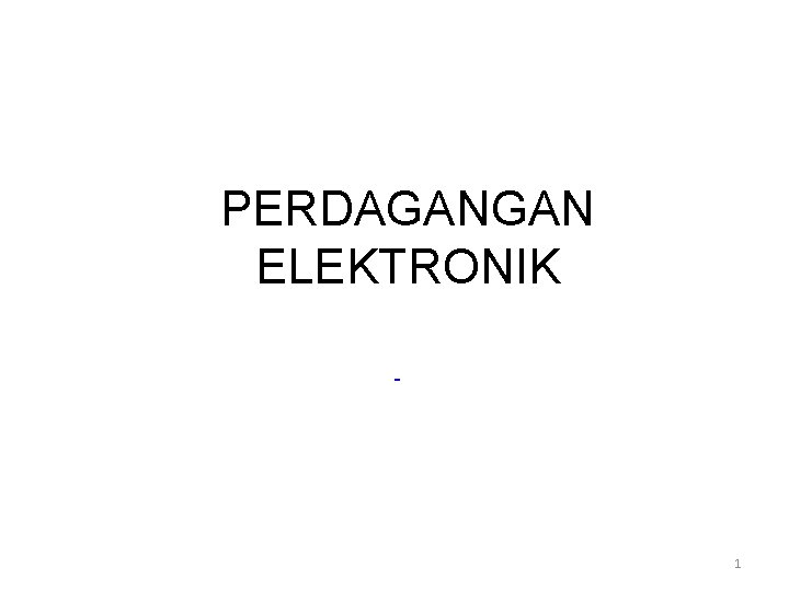 PERDAGANGAN ELEKTRONIK 1 