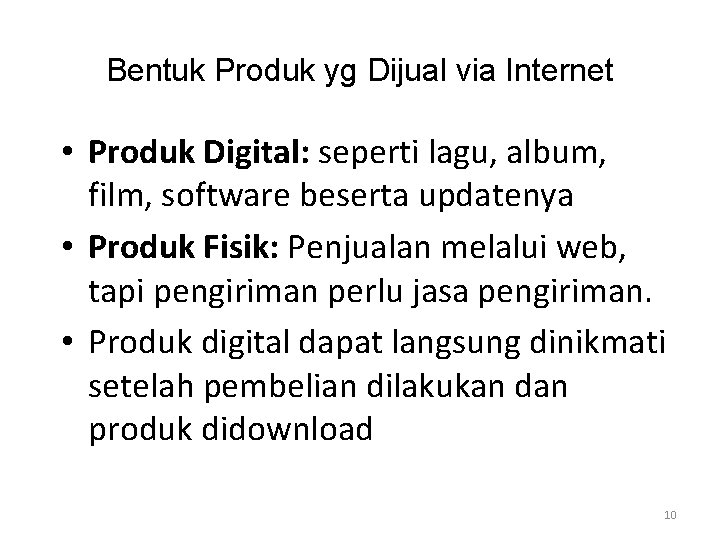 Bentuk Produk yg Dijual via Internet • Produk Digital: seperti lagu, album, film, software