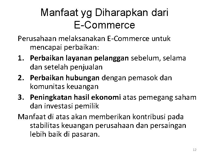 Manfaat yg Diharapkan dari E-Commerce Perusahaan melaksanakan E-Commerce untuk mencapai perbaikan: 1. Perbaikan layanan