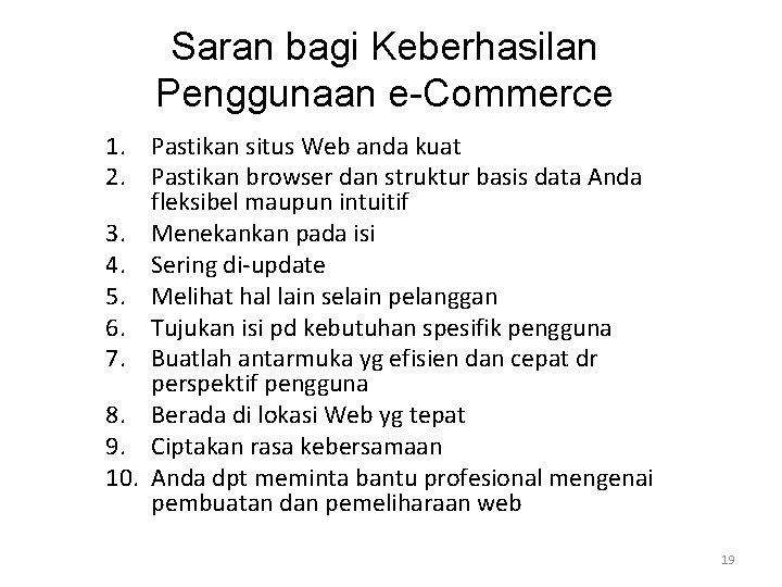 Saran bagi Keberhasilan Penggunaan e-Commerce 1. Pastikan situs Web anda kuat 2. Pastikan browser