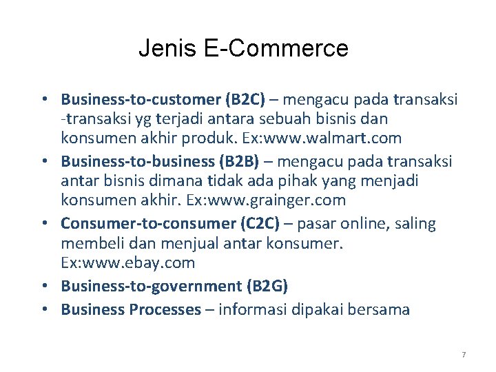 Jenis E-Commerce • Business-to-customer (B 2 C) – mengacu pada transaksi -transaksi yg terjadi