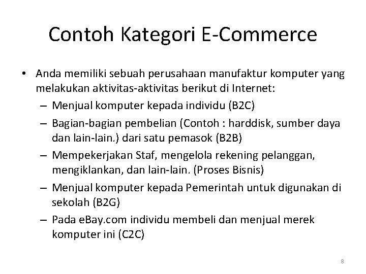 Contoh Kategori E-Commerce • Anda memiliki sebuah perusahaan manufaktur komputer yang melakukan aktivitas-aktivitas berikut