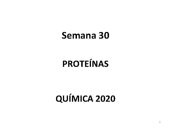 Semana 30 PROTEÍNAS QUÍMICA 2020 1 