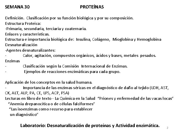 SEMANA 30 PROTEÍNAS Definición. Clasificación por su función biológica y por su composición. Estructura