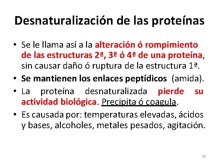 Desnaturalización de las proteínas • Se le llama así a la alteración ó rompimiento