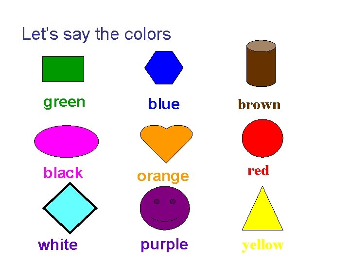 Let’s say the colors green blue brown black orange red purple yellow white Let’s say the colors green blue brown black orange red purple yellow white