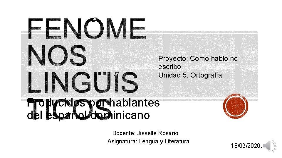 Proyecto: Como hablo no escribo. Unidad 5: Ortografía I. Producidos por hablantes del español