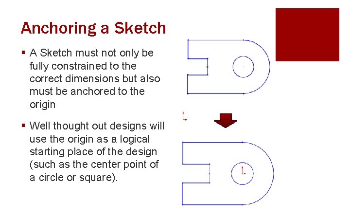 Anchoring a Sketch § A Sketch must not only be fully constrained to the